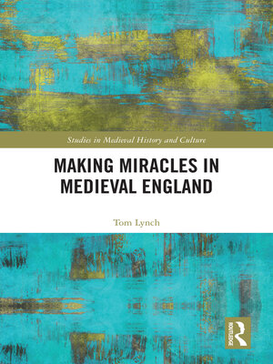 cover image of Making Miracles in Medieval England